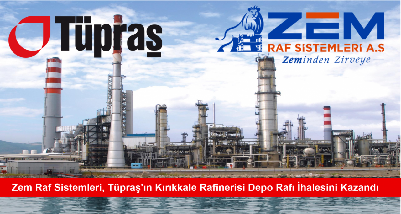Zem Raf Sistemleri, Tüpraş'ın Kırıkkale Rafinerisi Depo Rafı İhalesini Kazandı